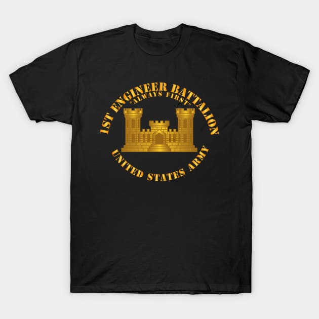 1st Engineer Battalion - Always First w Branch T-Shirt by twix123844